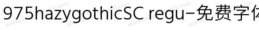 975hazygothicSC regu字体转换